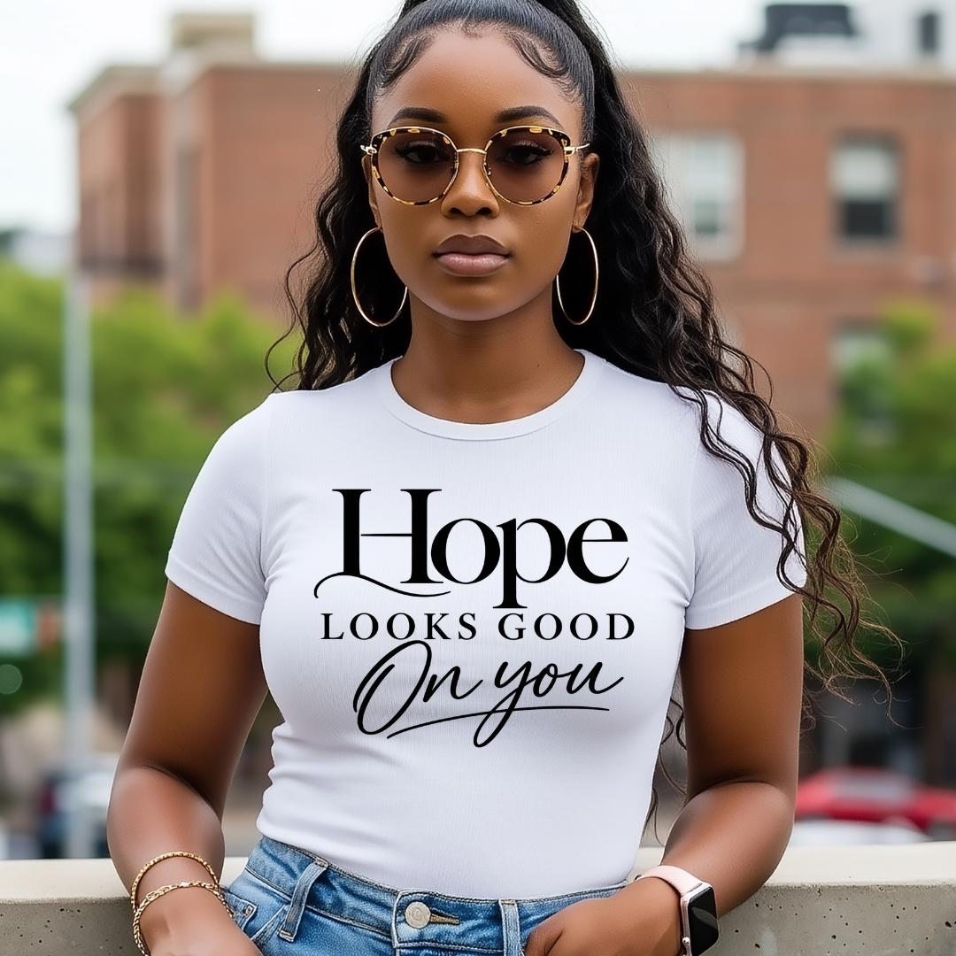 Hope Looks Good On You Shirt